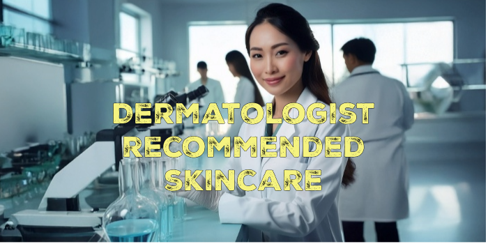 Dermatologist-recommended skincare