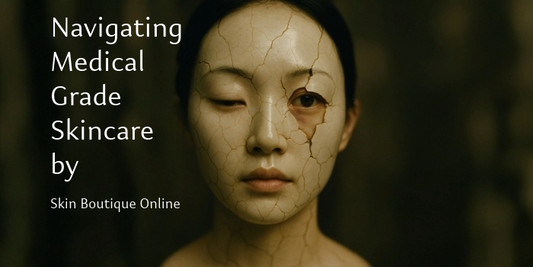 Navigating the World of Medical Grade Skincare