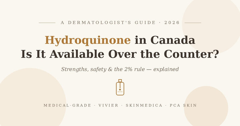 Hydroquinone in Canada: is it available over the counter? 2026 dermatologist guide to 2% creams and safe use