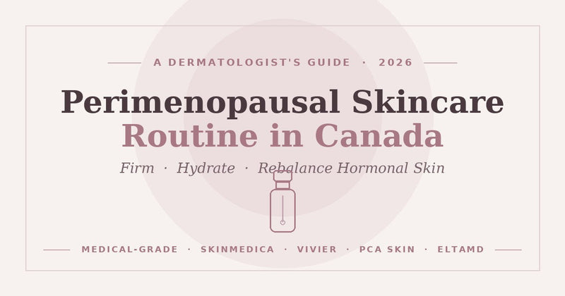 Perimenopausal skincare routine Canada 2026 — medical-grade serums for firming, hydrating and balancing hormonal skin.